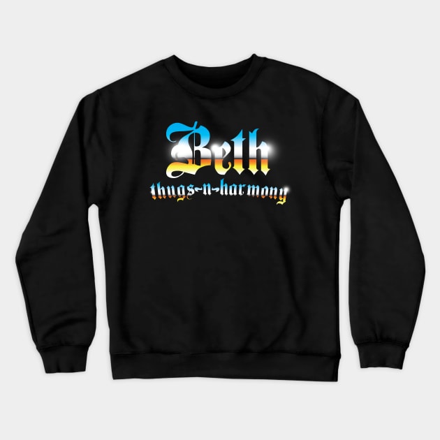 Beth Thugs n Harmony Crewneck Sweatshirt by TubularTV